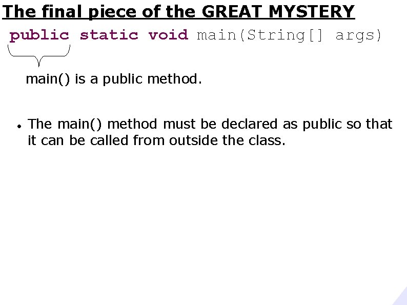 The final piece of the GREAT MYSTERY public static void main(String[] args) main() is