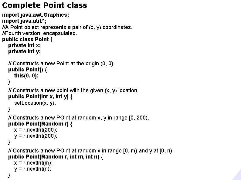 Complete Point class import java. awt. Graphics; import java. util. *; //A Point object