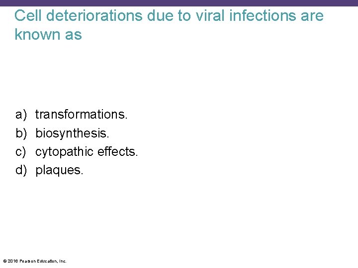 Cell deteriorations due to viral infections are known as a) b) c) d) transformations.
