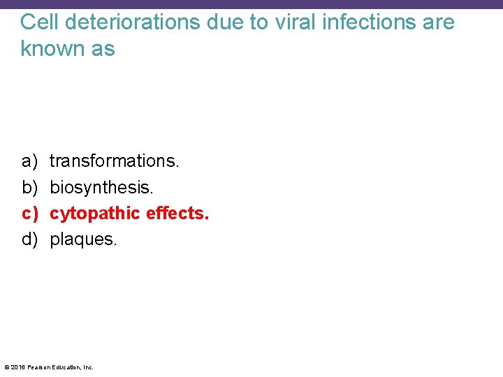 Cell deteriorations due to viral infections are known as a) b) c) d) transformations.