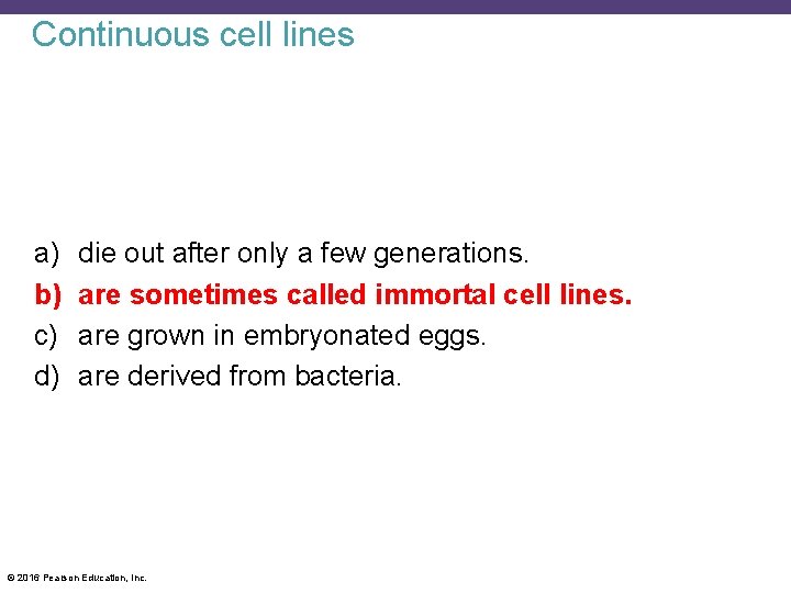 Continuous cell lines a) b) c) d) die out after only a few generations.