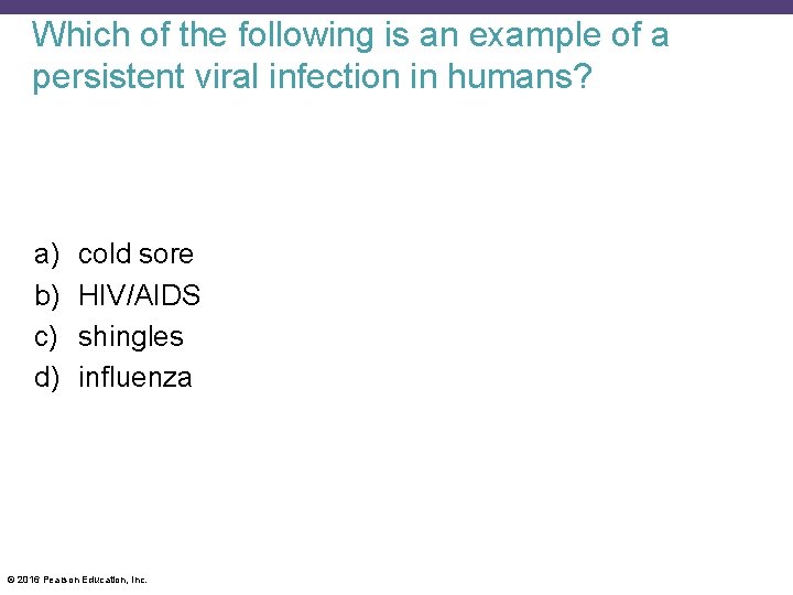 Which of the following is an example of a persistent viral infection in humans?