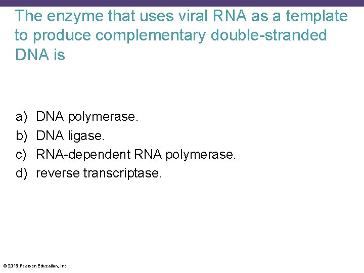 The enzyme that uses viral RNA as a template to produce complementary double-stranded DNA