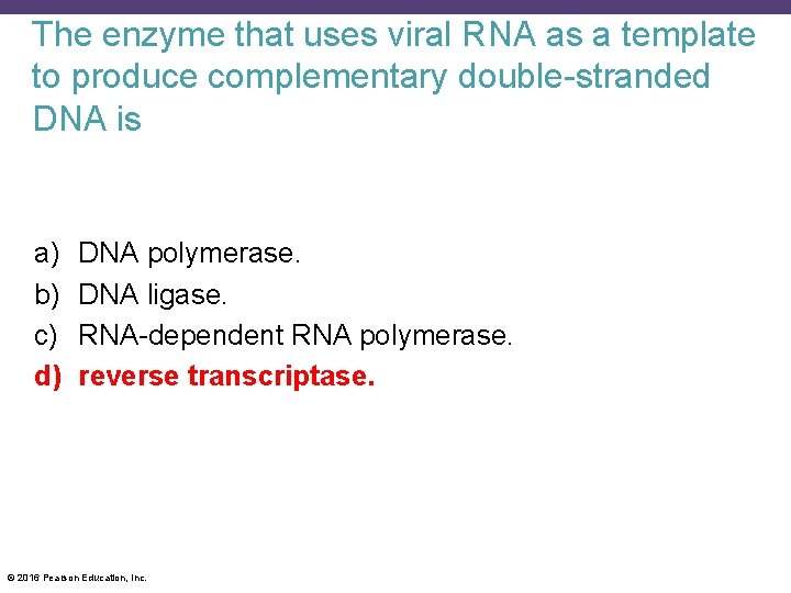 The enzyme that uses viral RNA as a template to produce complementary double-stranded DNA