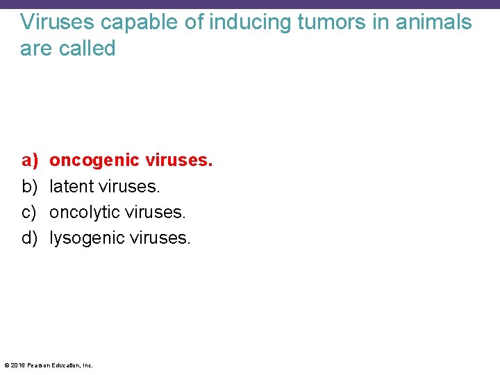 Viruses capable of inducing tumors in animals are called a) b) c) d) oncogenic