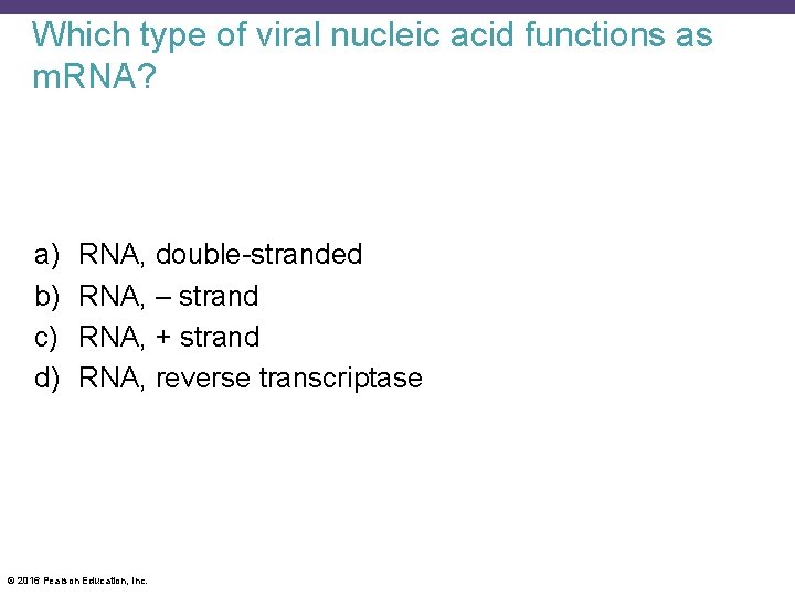 Which type of viral nucleic acid functions as m. RNA? a) b) c) d)
