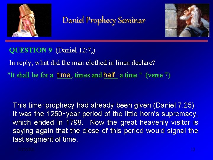 Daniel Prophecy Seminar QUESTION 9 (Daniel 12: 7, ) In reply, what did the