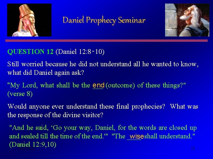 Daniel Prophecy Seminar QUESTION 12 (Daniel 12: 8‑ 10) Still worried because he did