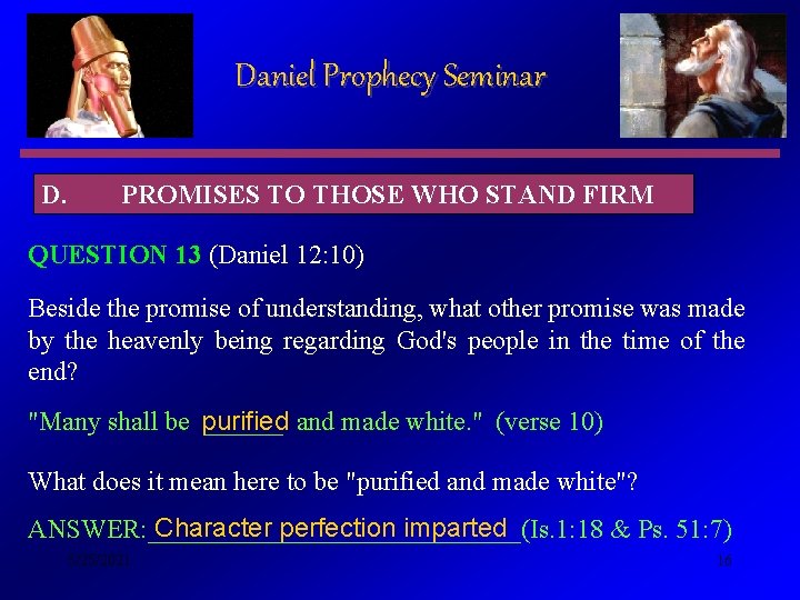 Daniel Prophecy Seminar D. PROMISES TO THOSE WHO STAND FIRM QUESTION 13 (Daniel 12: