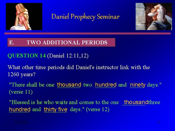 Daniel Prophecy Seminar E. TWO ADDITIONAL PERIODS QUESTION 14 (Daniel 12: 11, 12) What