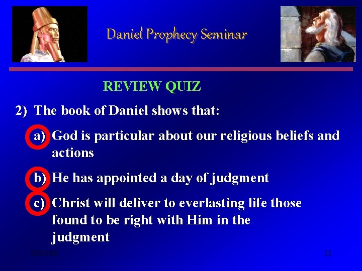 Daniel Prophecy Seminar REVIEW QUIZ 2) The book of Daniel shows that: a) God