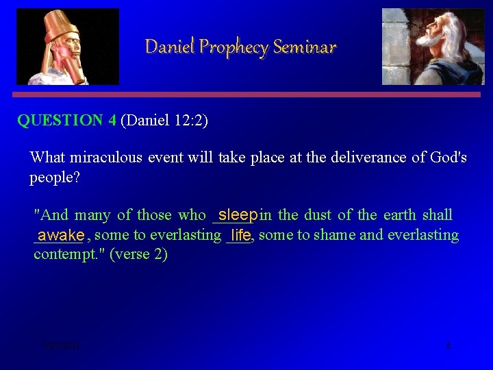 Daniel Prophecy Seminar QUESTION 4 (Daniel 12: 2) What miraculous event will take place