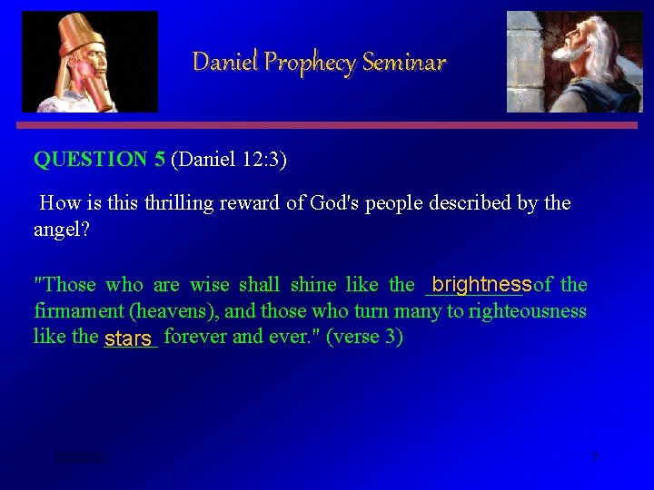 Daniel Prophecy Seminar QUESTION 5 (Daniel 12: 3) How is thrilling reward of God's