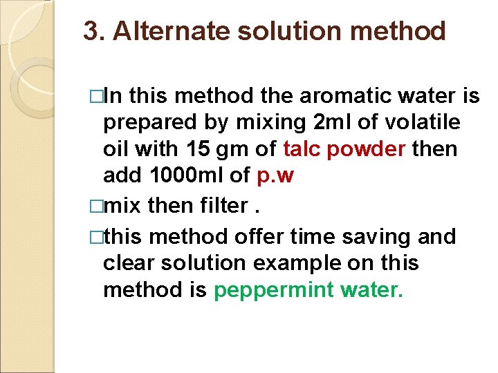 3. Alternate solution method �In this method the aromatic water is prepared by mixing