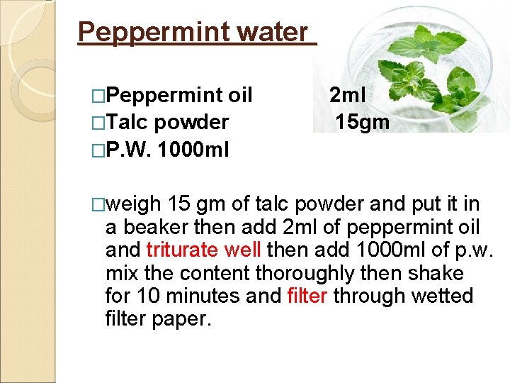 Peppermint water �Peppermint oil �Talc powder �P. W. 1000 ml �weigh 2 ml 15
