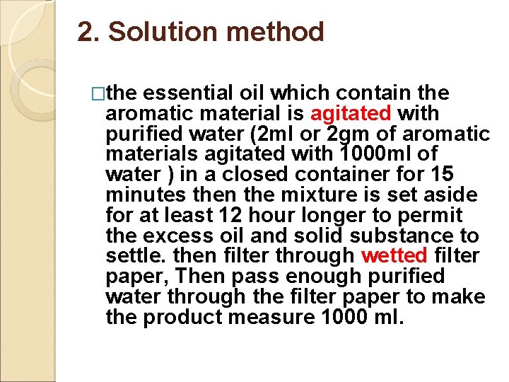 2. Solution method �the essential oil which contain the aromatic material is agitated with
