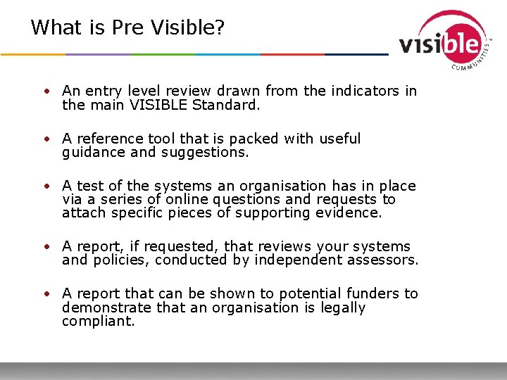 What is Pre Visible? • An entry level review drawn from the indicators in