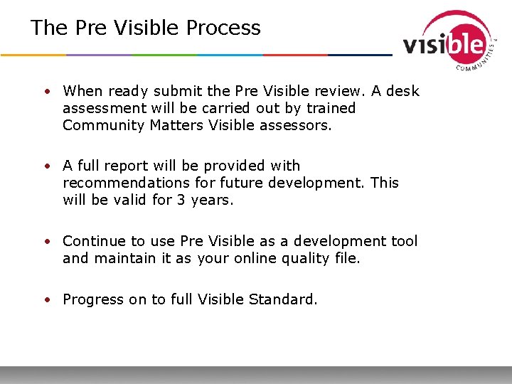 The Pre Visible Process • When ready submit the Pre Visible review. A desk