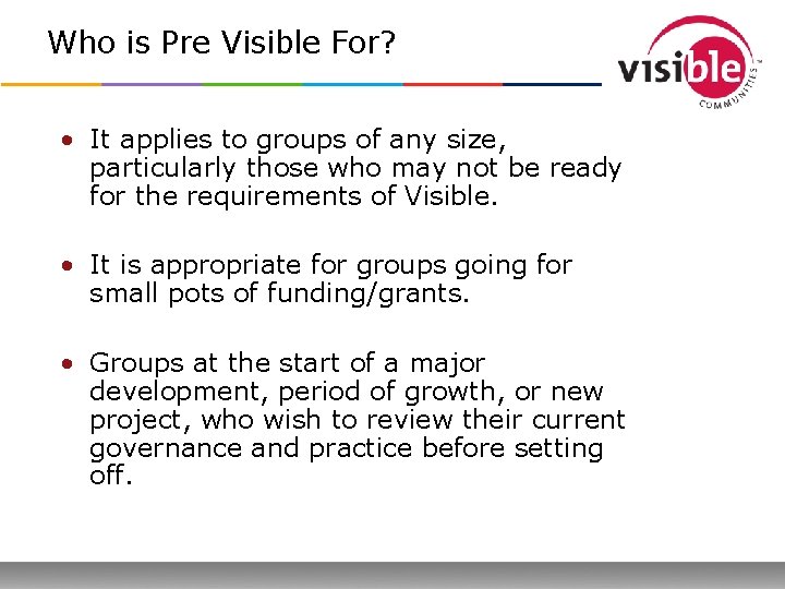 Who is Pre Visible For? • It applies to groups of any size, particularly