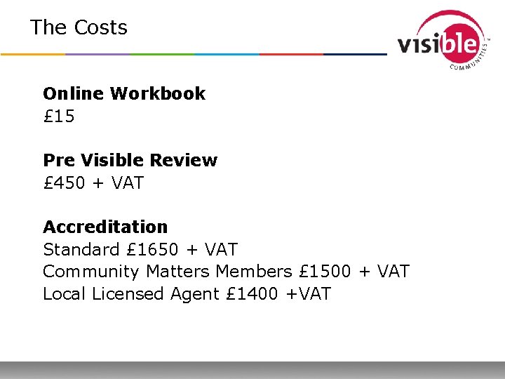 The Costs Online Workbook £ 15 Pre Visible Review £ 450 + VAT Accreditation