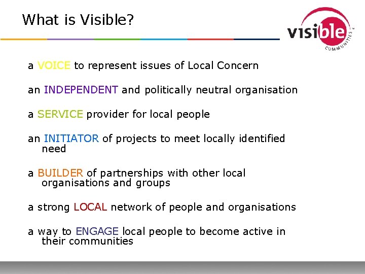 What is Visible? a VOICE to represent issues of Local Concern an INDEPENDENT and