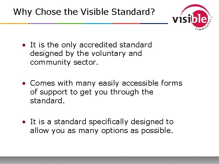 Why Chose the Visible Standard? • It is the only accredited standard designed by