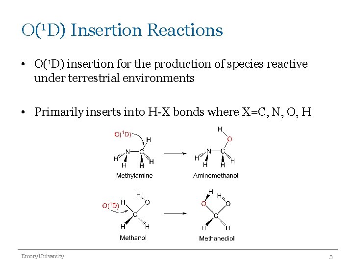 O(1 D) Insertion Reactions • O(1 D) insertion for the production of species reactive