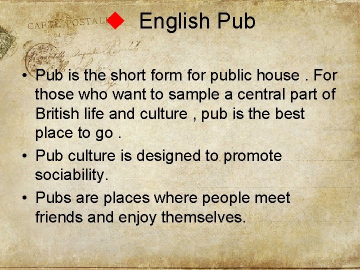 u English Pub • Pub is the short form for public house. For those