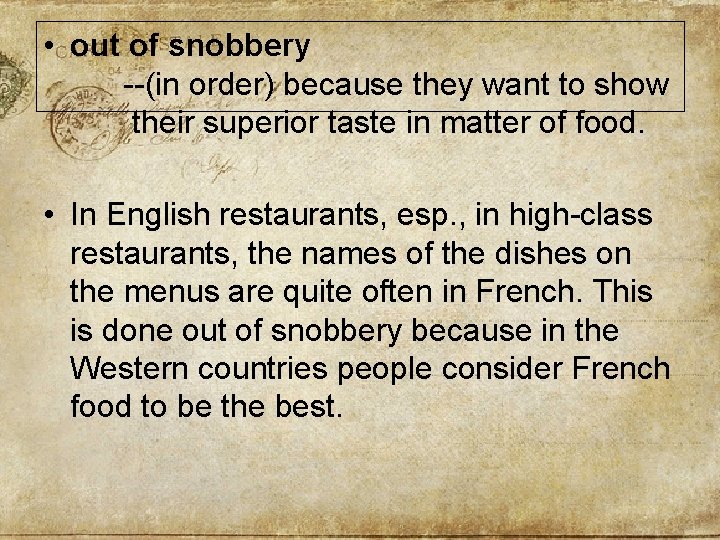  • out of snobbery --(in order) because they want to show their superior