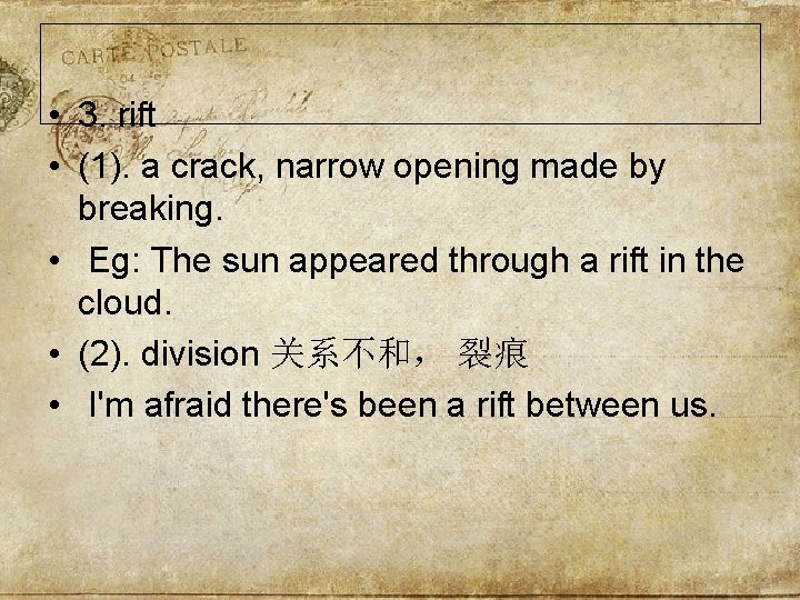  • 3. rift • (1). a crack, narrow opening made by breaking. •