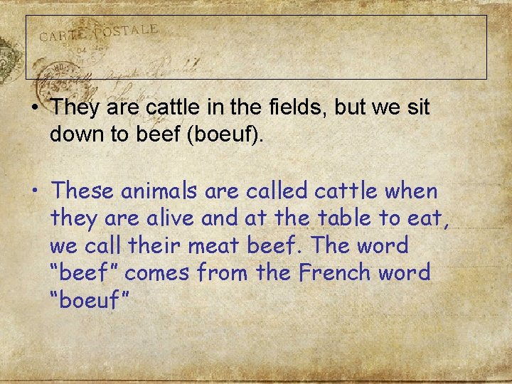  • They are cattle in the fields, but we sit down to beef