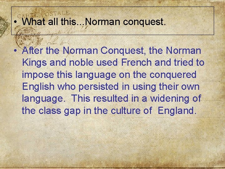  • What all this. . . Norman conquest. • After the Norman Conquest,