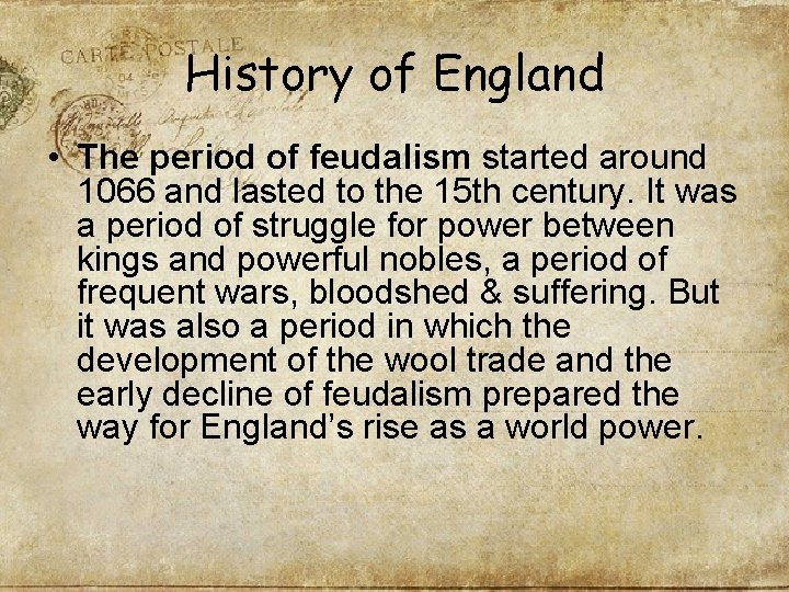 History of England • The period of feudalism started around 1066 and lasted to