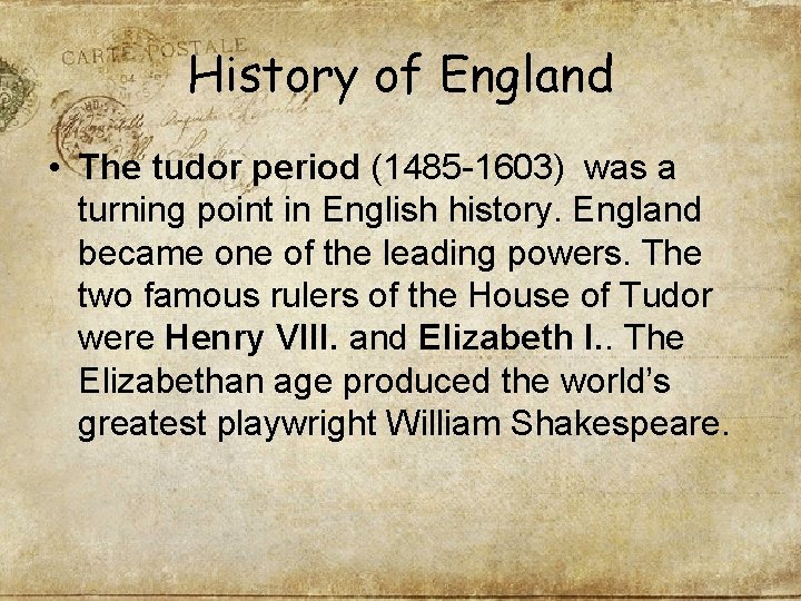 History of England • The tudor period (1485 -1603) was a turning point in