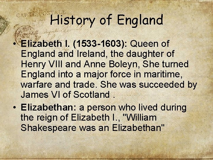 History of England • Elizabeth I. (1533 -1603): Queen of England Ireland, the daughter