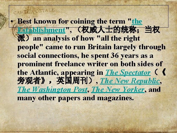  • Best known for coining the term "the Establishment", （权威人士的统称；当权 派）an analysis of