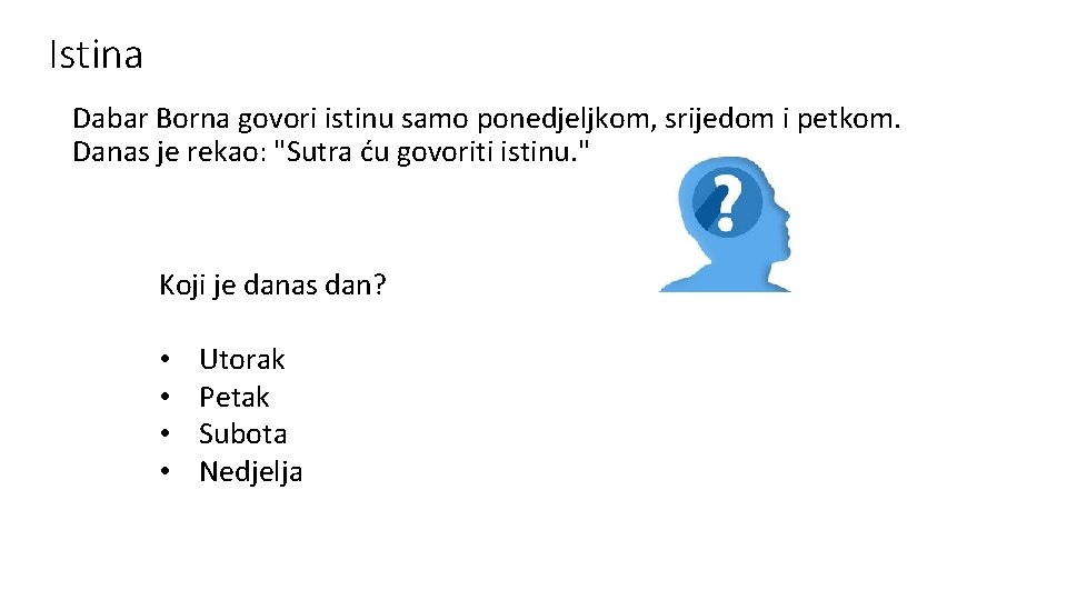 Istina Dabar Borna govori istinu samo ponedjeljkom, srijedom i petkom. Danas je rekao: "Sutra