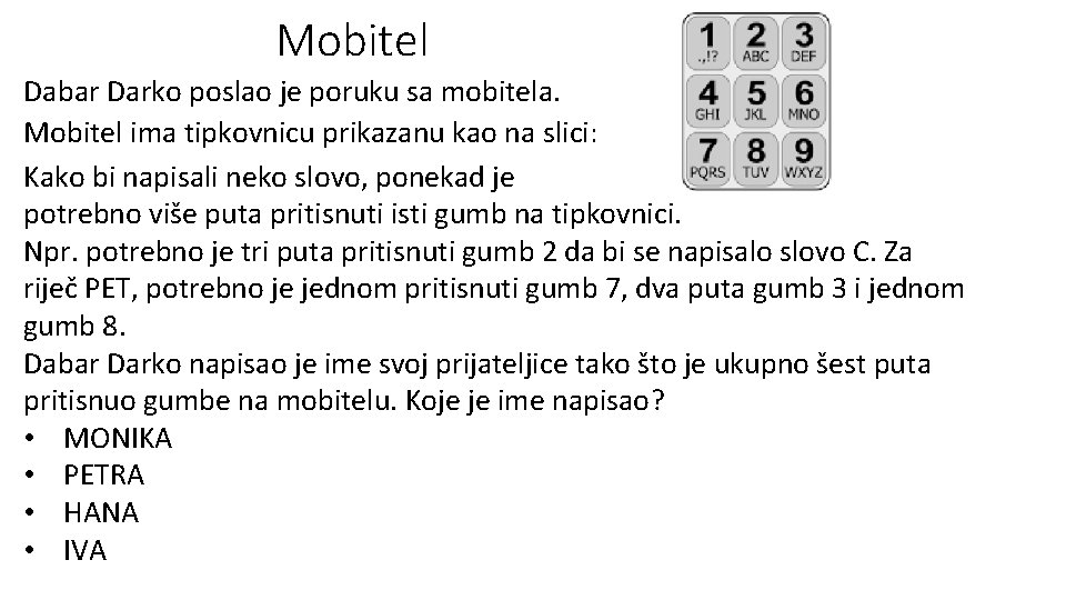 Mobitel Dabar Darko poslao je poruku sa mobitela. Mobitel ima tipkovnicu prikazanu kao na