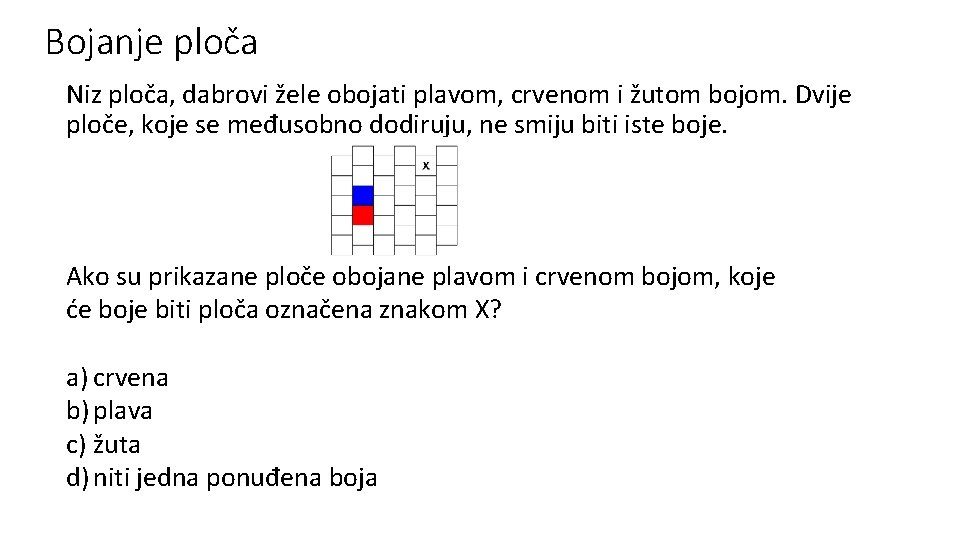 Bojanje ploča Niz ploča, dabrovi žele obojati plavom, crvenom i žutom bojom. Dvije ploče,