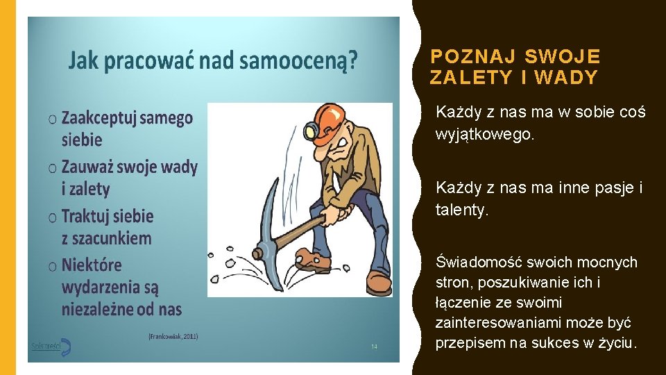 POZNAJ SWOJE ZALETY I WADY Każdy z nas ma w sobie coś wyjątkowego. Każdy