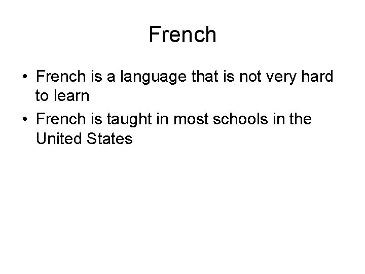 French • French is a language that is not very hard to learn •