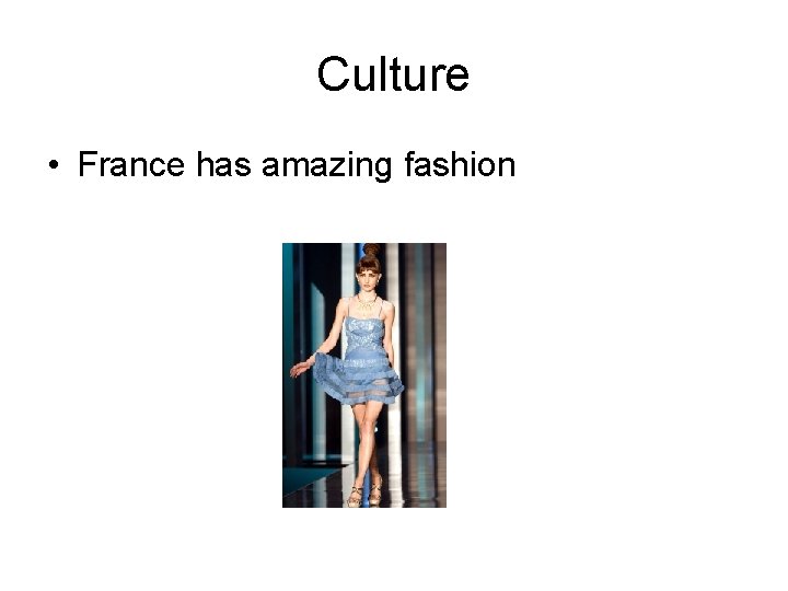 Culture • France has amazing fashion 