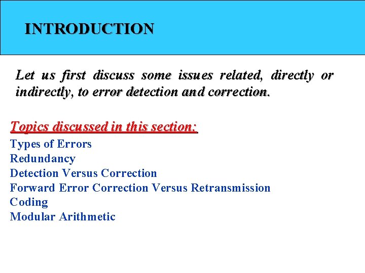 INTRODUCTION Let us first discuss some issues related, directly or indirectly, to error detection
