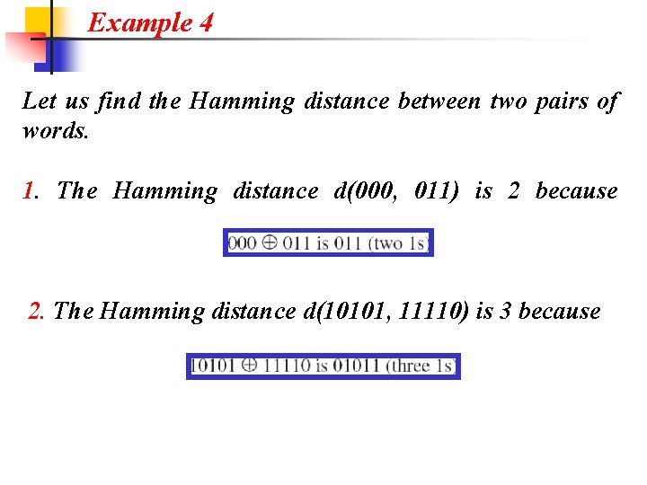 Example 4 Let us find the Hamming distance between two pairs of words. 1.