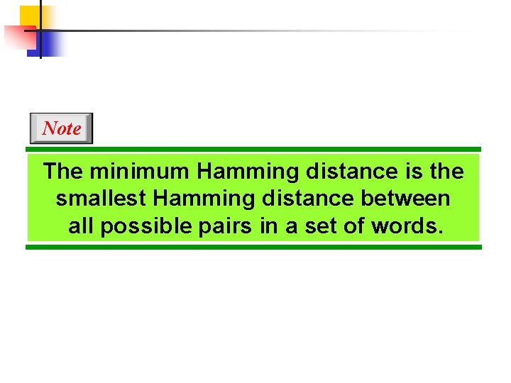 Note The minimum Hamming distance is the smallest Hamming distance between all possible pairs
