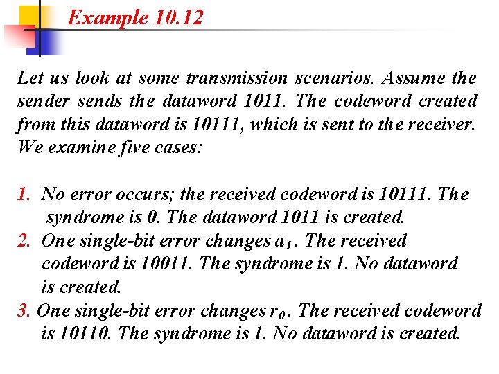 Example 10. 12 Let us look at some transmission scenarios. Assume the sender sends