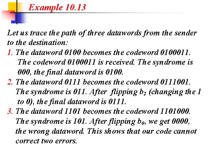 Example 10. 13 Let us trace the path of three datawords from the sender