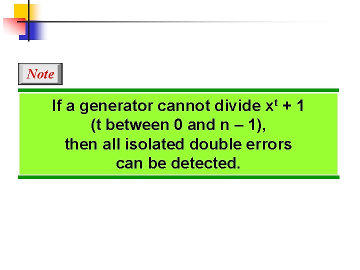 Note If a generator cannot divide xt + 1 (t between 0 and n