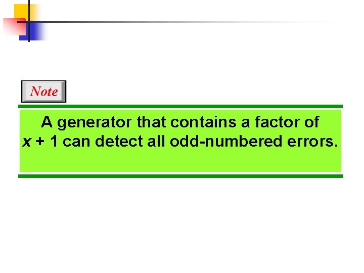 Note A generator that contains a factor of x + 1 can detect all
