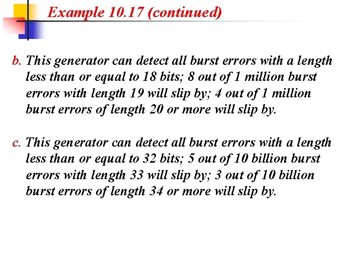 Example 10. 17 (continued) b. This generator can detect all burst errors with a